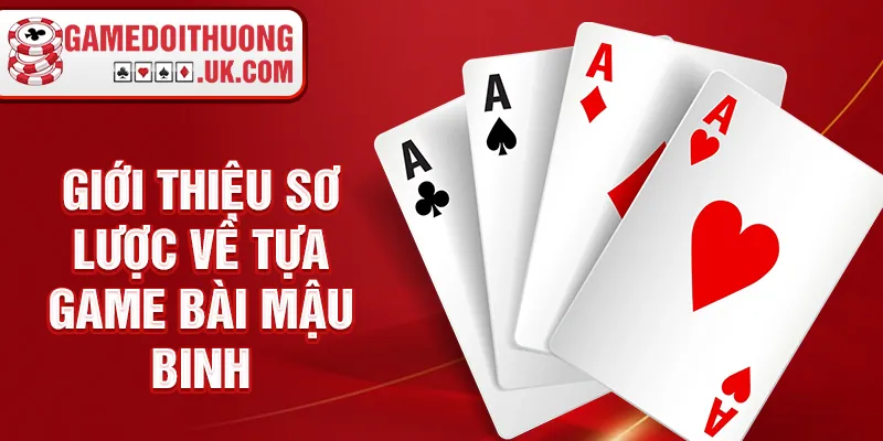 Giới thiệu sơ lược về tựa game bài mậu binh
