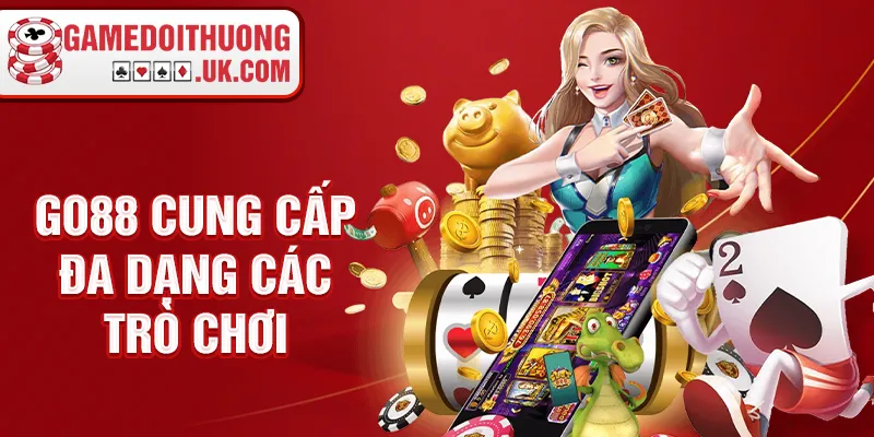 Go88 cung cấp đa dạng các trò chơi
