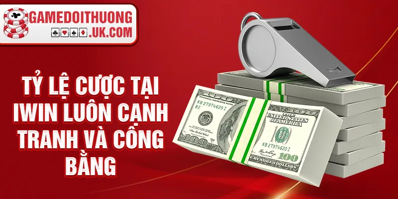 Tỷ lệ cược tại Iwin luôn cạnh tranh và công bằng