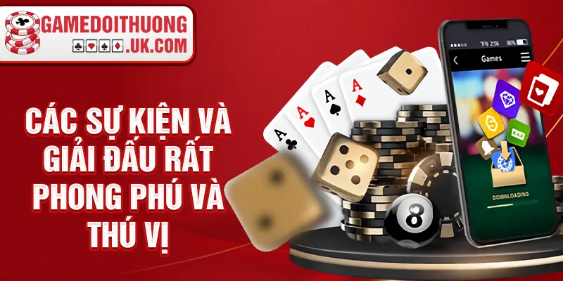 Các sự kiện và giải đấu rất phong phú và thú vị