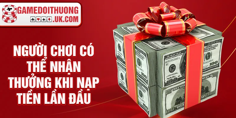 Người chơi có thể nhận thưởng khi nạp tiền lần đầu