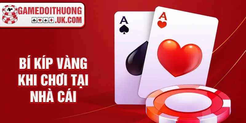 Bí kíp vàng khi chơi tại nhà cái 