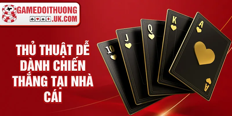 Thủ thuật dễ dành chiến thắng tại nhà cái 
